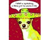 I KIlled a Squeaktoy in Reno - Funny Chihuahua Mexican Sombrero Glicee Print Korpita ebsq