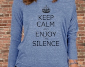 Keep Calm and ENJOY The SILENCE song lyrics Carry on Parody Womens Long sleeve Pullover shirt silkscreen