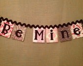 Fabric Reusable BE MINE Banner for Valentine's Day in Pink and Brown