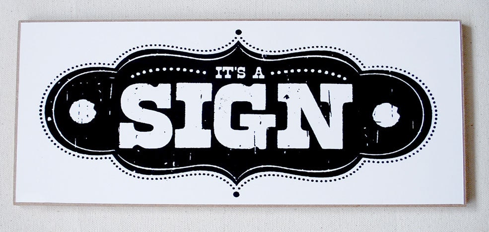 It's A Sign, hand printed 12 x 5 wooden sign