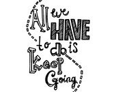 All We Have To Do Is Keep Going - Inspirational Print - 8x10in.