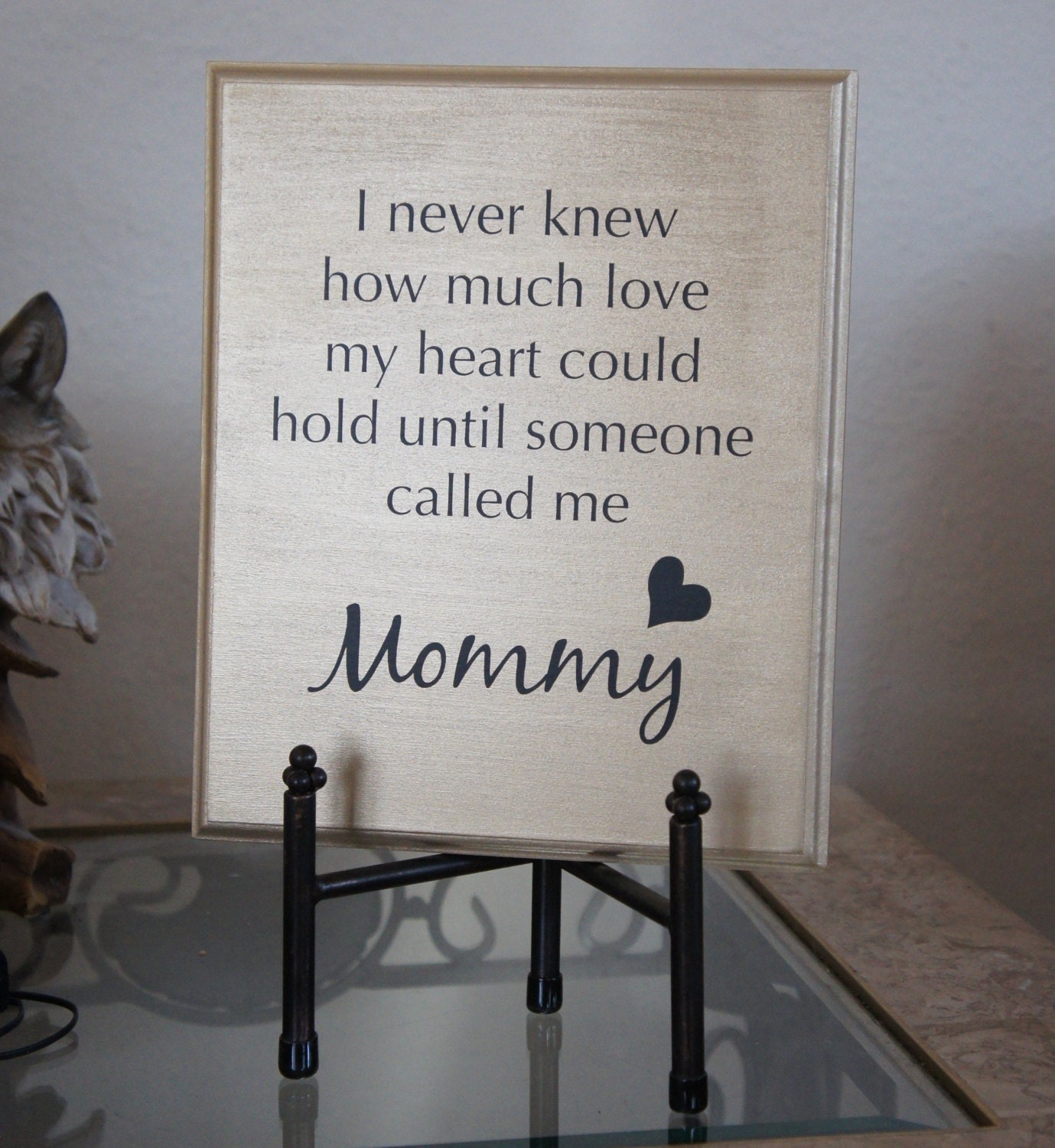 Mommy Grandma Nana Auntie, I never knew how much love my heart could hold until someone called me  Wood plaque picture