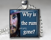 Handmade Pendant, Jack Sparrow, Why is The Rum Gone, Johnny Depp, Pirates of the Caribbean, Glass Cabochon, Her, Him,Under 15
