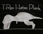 Large T-Rex Hates Plank T's for workouts, yoga, running, cross fit and general awesomeness