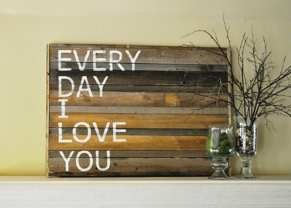 Weathered Wood Sign - Every Day I Love You- Home Decor Sign