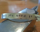 All you need is love- The Beatles Inspirational Quote Stamped Cuff Bracelet