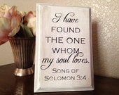 I Have Found the One Whom My Soul Loves wood sign, Bible verse sign, anniversary gift, wedding gift, hand painted sign,