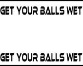 Beer Pong Table Decal Kit - Get Your Balls Wet - DIY Decor - Made In USA