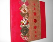 Red Rustic 12x12 Handpainted Acrylic Canvas Accented with Burlap, Fabric Swatches and Antique Buttons Handmade and Unique Art Piece