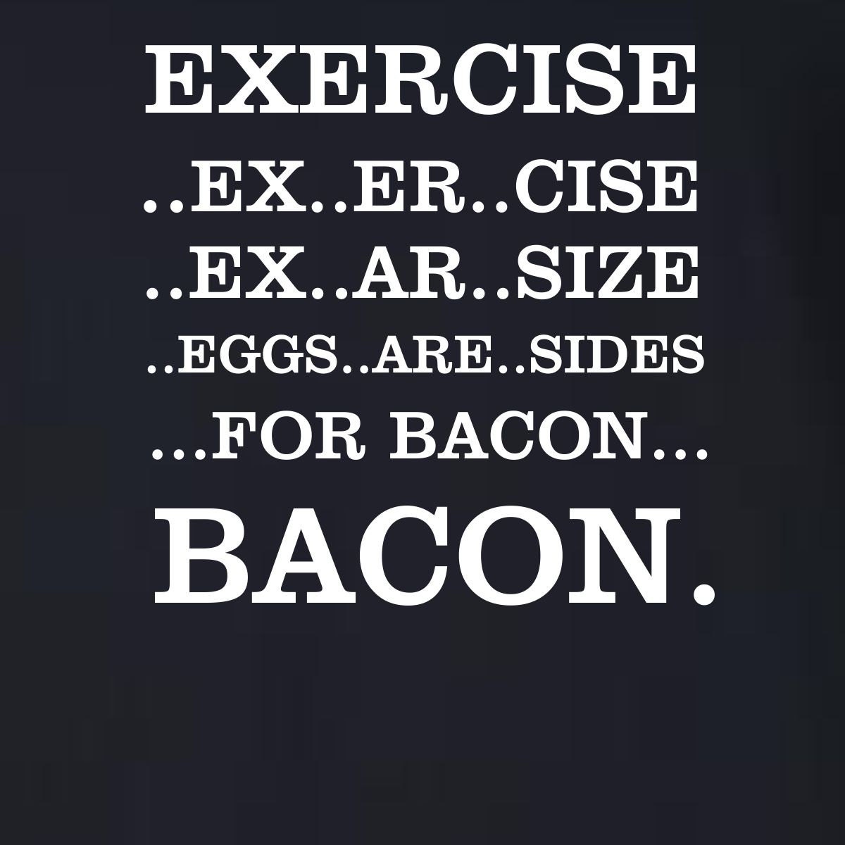 Funny Cool Bacon Shirt Exercise Eggs Are Sides Humor Gift Idea Tee Unisex Sizes S M L XL XXL 3XL 14 Color Choices Available