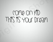 Come on kid this is your dream, Black and White, Digital Art Print,Nursery prints,Grey, Personalized Printable Art, (.jpg downloadable file)