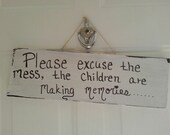 Please excuse the mess, the kids are making memories