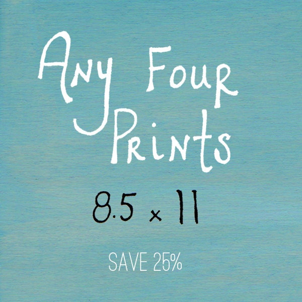 Any Four - 8.5 x 11 prints