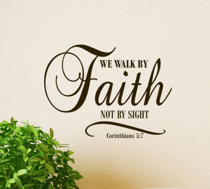 We Walk by Faith Not by Sight Wall Decal Scripture Corinthians 5:7 vinyl lettering Religious Decor