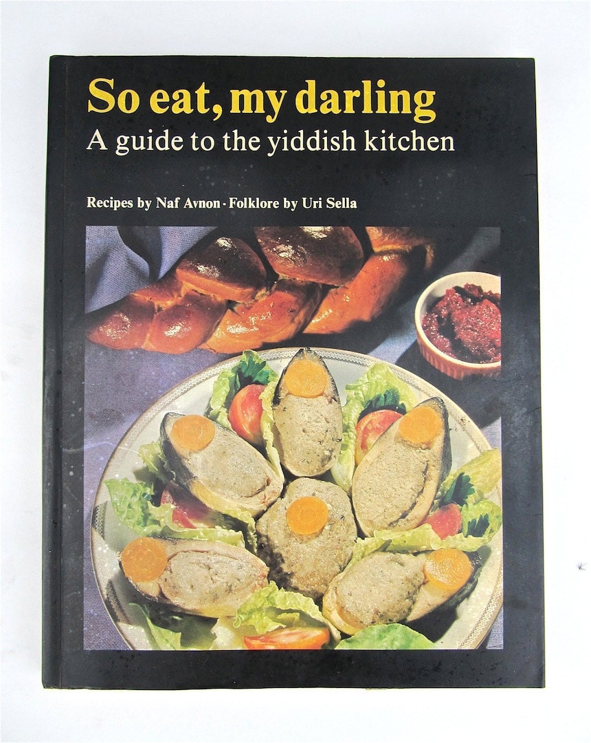 So Eat, My Darling A Guide to the Yiddish Kitchen 3rd Edition
