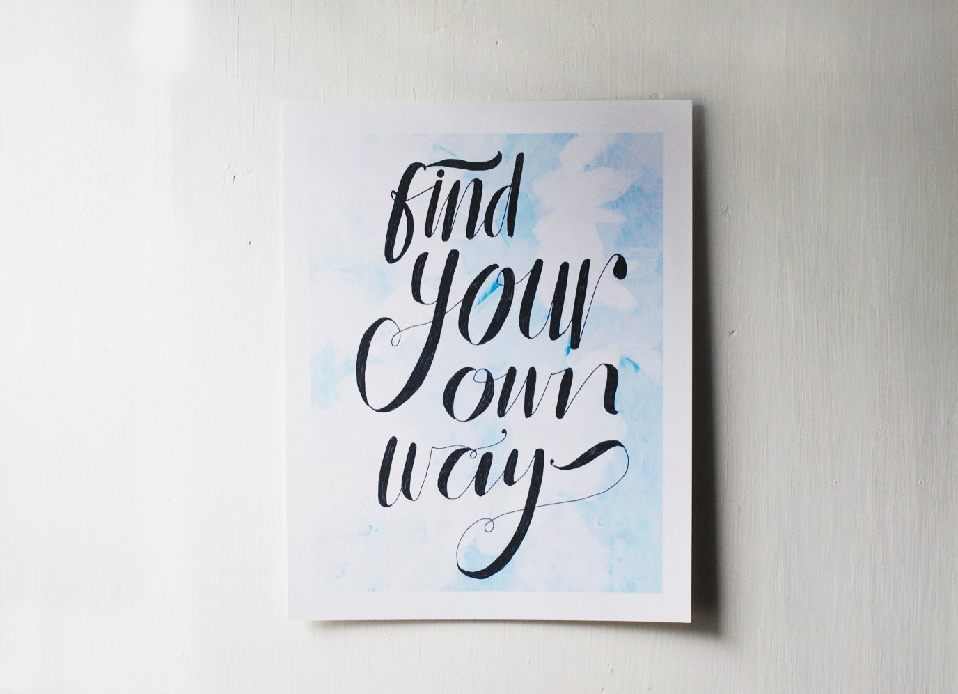 find your own way - sky blue - inspirational quote poster- quote print 11x14"