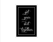 Get Your Shit Together sign - mature