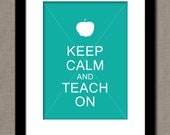 Teacher Gift - Keep Calm and Teach On - School Classroom Apple - YOU PRINT (Digital File) 8x10 Typography Wall Art Poster Sign