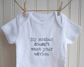 My Mother Doesn't Want Your Advice Onesie