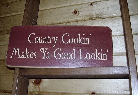 Country Cookin Makes Ya Good Lookin Distressed Country Sign