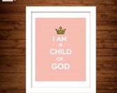 INSTANT DOWNLOAD - I Am a Child of God Wall Art 8x10 Printable Image LDS