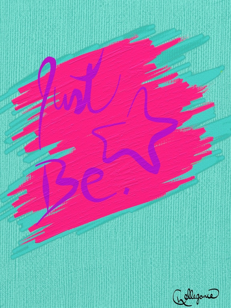 Just Be (Digital Print with Hand Lettering)