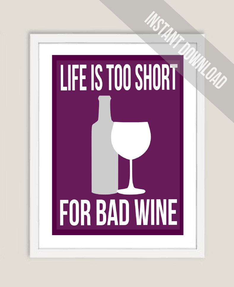 Life is too Short for Bad Wine Print - Modern Wall Decor - 8x10 Art Print - Fully Customizable