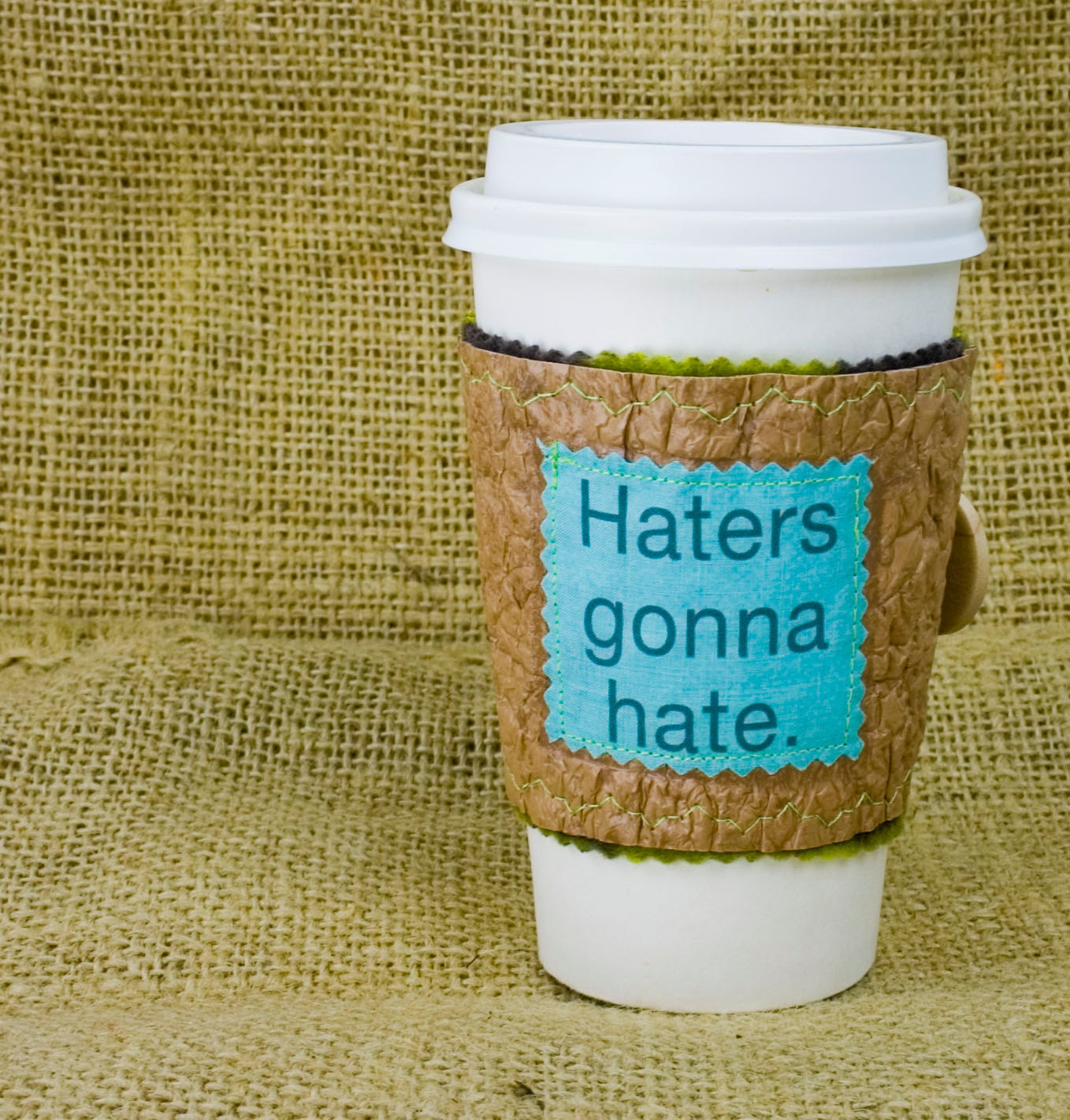 Haters gonna hate Coffee Cup cozy made from Recycled Plastic Bags