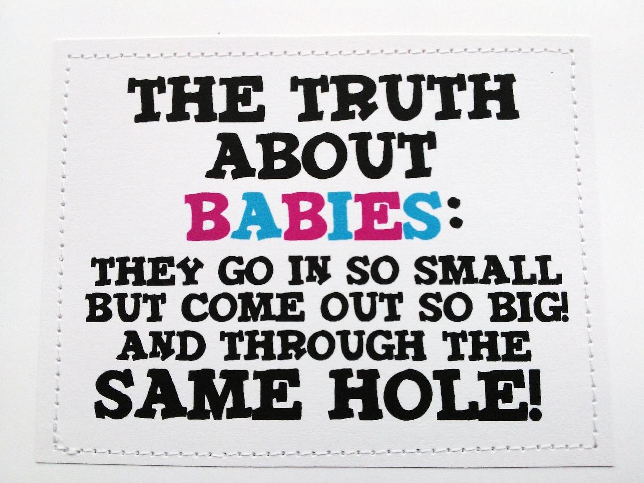 Funny pregnancy card. The truth about babies.