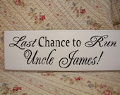 Personalized Uncle or Groom SIGN Wood  Last Chance to Run Wedding Ring Bearer photo prop