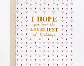 I Hope You Have the Loveliest of Birthdays
