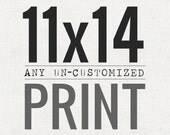 Any UN-customized print 11x14 in size- canvas