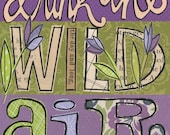 Drink the Wild Air - 8x10 GICLEE PRINT typographic collage, Susan Black