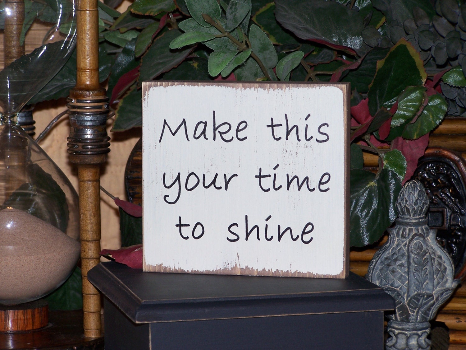 Home Decor Wood Sign, French Shabby Cottage Chic, Modern Inspirational, Your time to Shine Quote, Encouraging Shelf Sitter Signage