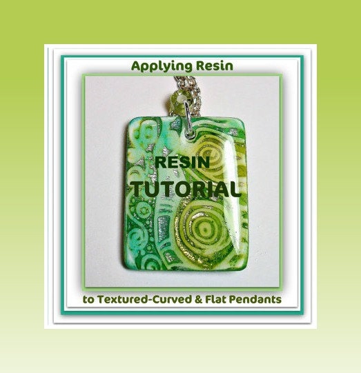 Tutorial  How to Apply Resin to Polymer Clay Pendants - Textured, Curved, & Flat   PDF Lesson