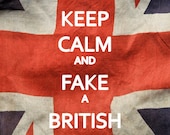 Keep Calm and Fake A British Accent Poster Print 8x12 Keep Calm and Carry On Spoof