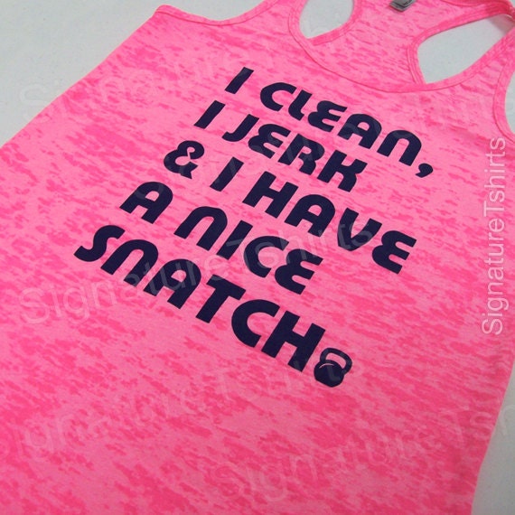I Clean, Jerk & I Have a Nice SNATCH Kettlebell Womens Tank top Racer back Burnout crossfit NEON pink