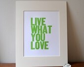 Live What You Love Letterpress Print in Green MOUNTED on photo mat