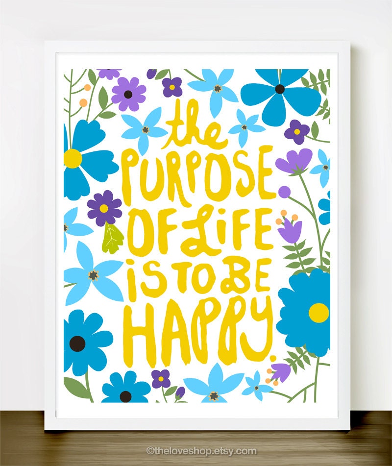The Purpose Of Life Is To Be Happy - (in Blues, Purple, Yellow & White) Inspiring 8x10 inch on A4 Print