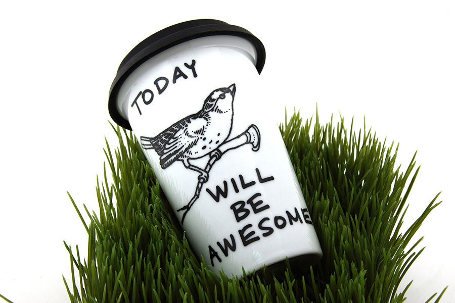 Travel Mug Bird eco friendly Today will be awesome