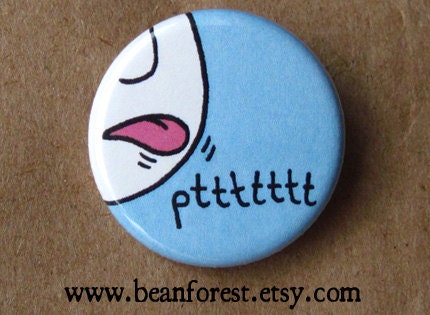 pttttttt farty noises with my mouth - pinback button badge
