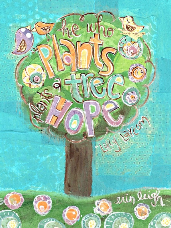 Inspirational Earth Day Print, He Who Plants a Tree Plants Hope, Lucy Larcom, 8 x 10 Fine Art Print, Mixed Media Collage