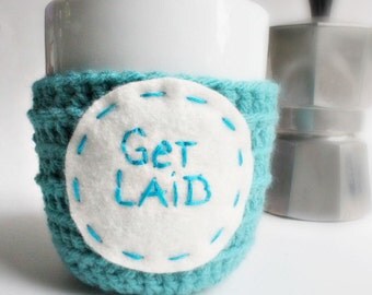 Funny Coffee Cozy Mug Cozy Tea Cup turquoise white Get Laid crochet handmade cover