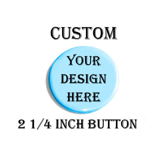 Custom 2 1/4 Inch Images Text Original Unique Designs Pinback Button