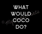 What Would Coco Do Print
