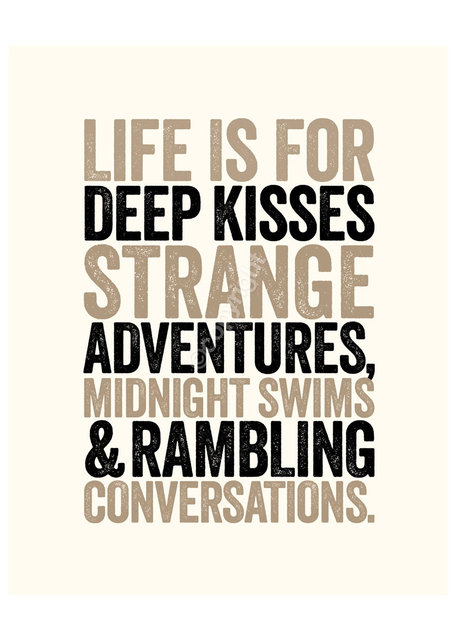 Life Is For Deep Kisses - 16x20 inches on A2. Inspiring quote typography art poster print.