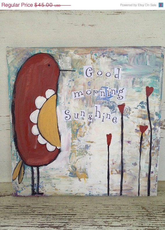 On Sale Whimsical bird mixed media original. 12 x 12 canvas "good morning sunshine"