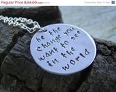 ON SALE Hand Stamped Jewelry - Be the change you want to see in the world -hand stamped necklace