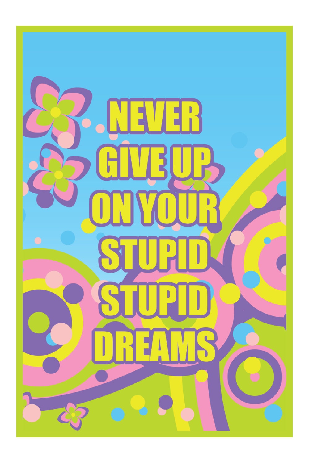 NEVER give up on STUPID,STUPID dream, Adult Humor Greeting Card