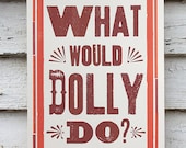 What Would Dolly Do - 11x17 Print